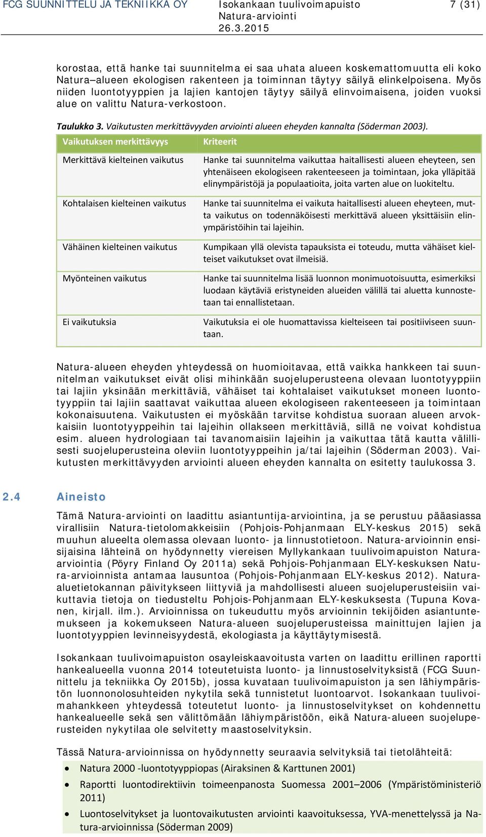 Vaikutusten merkittävyyden arviointi alueen eheyden kannalta (Söderman 2003).
