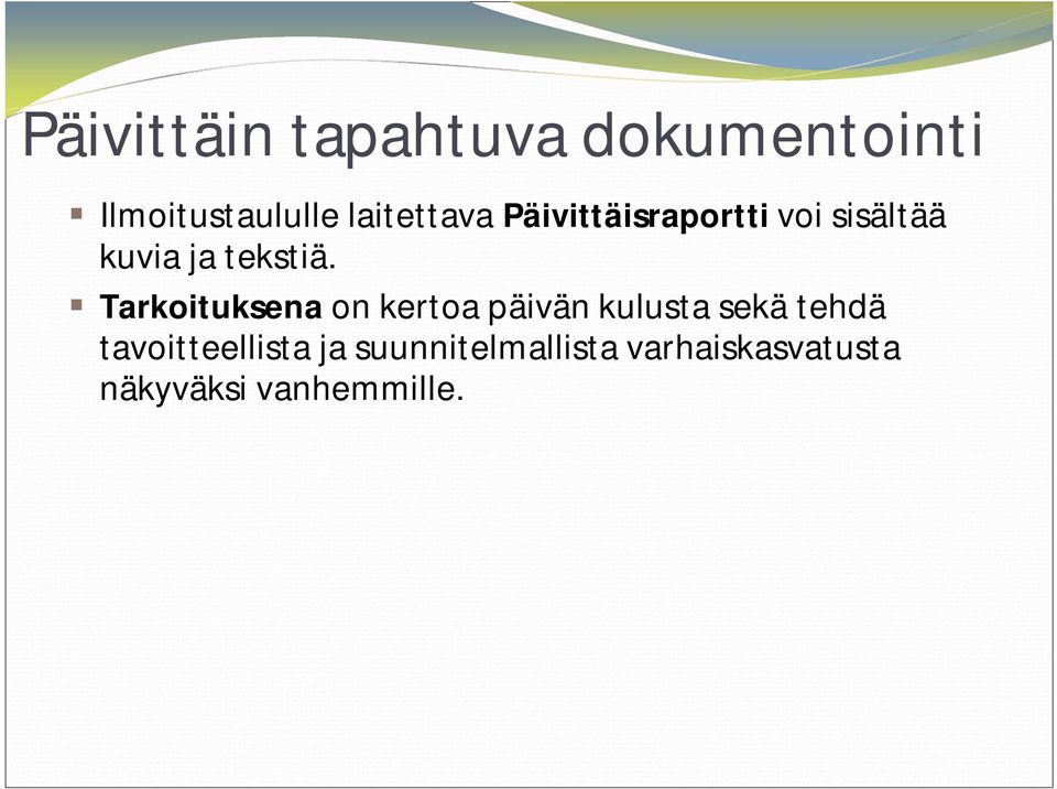 Tarkoituksena on kertoa päivän kulusta sekä tehdä