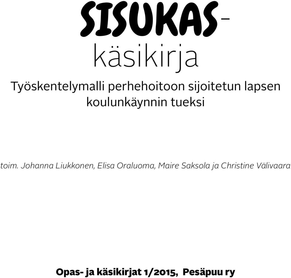 Johanna Liukkonen, Elisa Oraluoma, Maire Saksola