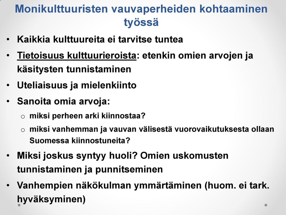 kiinnostaa? o miksi vanhemman ja vauvan välisestä vuorovaikutuksesta ollaan Suomessa kiinnostuneita?