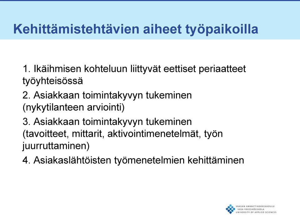 Asiakkaan toimintakyvyn tukeminen (nykytilanteen arviointi) 3.