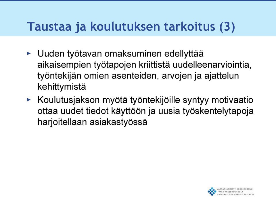 asenteiden, arvojen ja ajattelun kehittymistä Koulutusjakson myötä työntekijöille