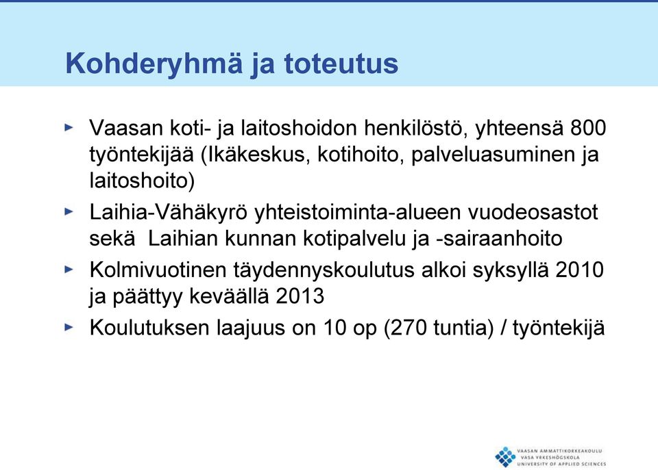 vuodeosastot sekä Laihian kunnan kotipalvelu ja -sairaanhoito Kolmivuotinen täydennyskoulutus