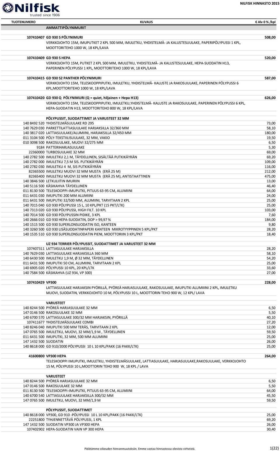 GD 930 S2 PANTHER PÖLYNIMURI 587,00 VERKKOJOHTO 15M, TELESKOOPPIPUTKI, IMULETKU, YHDISTELMÄ- KALUSTE JA RAKOSUULAKE, PAPERINEN PÖLYPUSSI 6 KPL,MOOTTORITEHO 1000 W, 18 KPL/LAVA 107410420 GD 930 Q