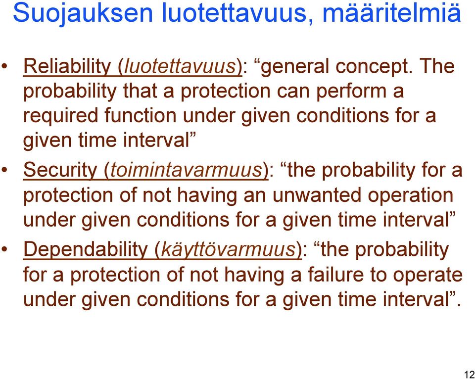(toimintavarmuus): the probability for a protection of not having an unwanted operation under given conditions for a given