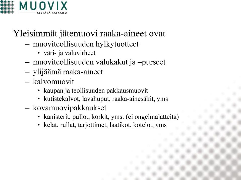 teollisuuden pakkausmuovit kutistekalvot, lavahuput, raaka-ainesäkit, yms kovamuovipakkaukset