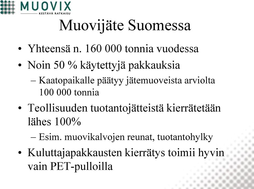 päätyy jätemuoveista arviolta 100 000 tonnia Teollisuuden tuotantojätteistä