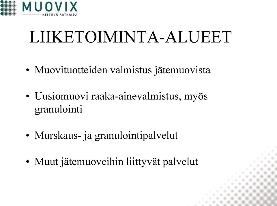 raaka-ainevalmistus, myös granulointi