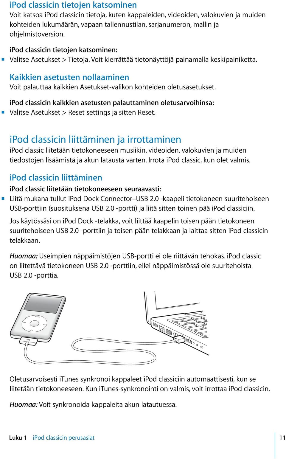 Kaikkien asetusten nollaaminen Voit palauttaa kaikkien Asetukset-valikon kohteiden oletusasetukset.