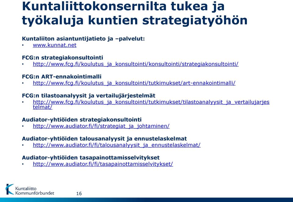 fi/koulutus_ja_konsultointi/tutkimukset/art-ennakointimalli/ FCG:n tilastoanalyysit ja vertailujärjestelmät http://www.fcg.