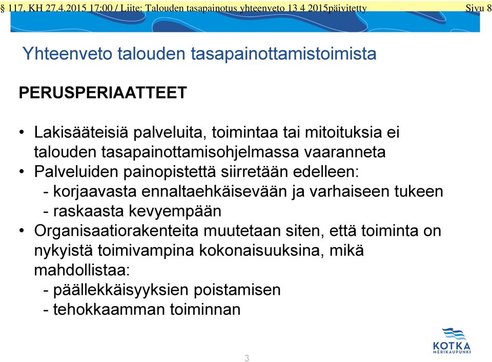 Lakisääteisiä palveluita, toimintaa tai mitoituksia ei talouden tasapainottamisohjelmassa vaanneta Palveluiden painopistettä
