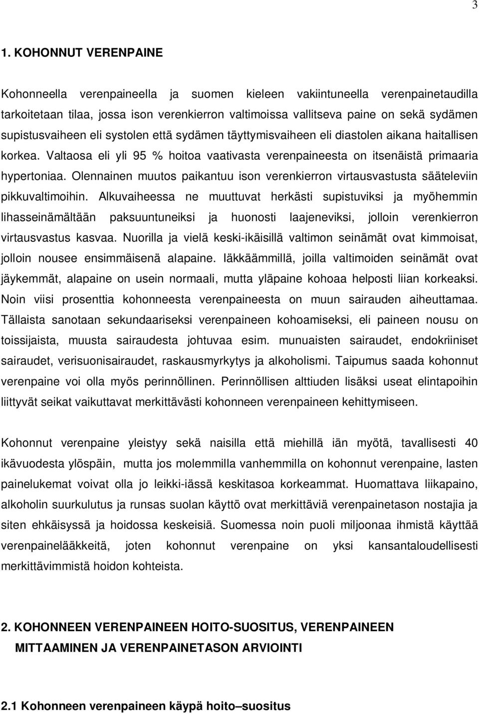 Olennainen muutos paikantuu ison verenkierron virtausvastusta sääteleviin pikkuvaltimoihin.