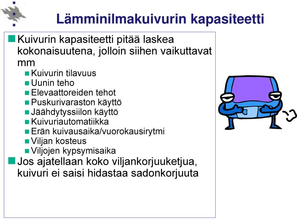 käyttö Jäähdytyssiilon käyttö Kuivuriautomatiikka Erän kuivausaika/vuorokausirytmi Viljan