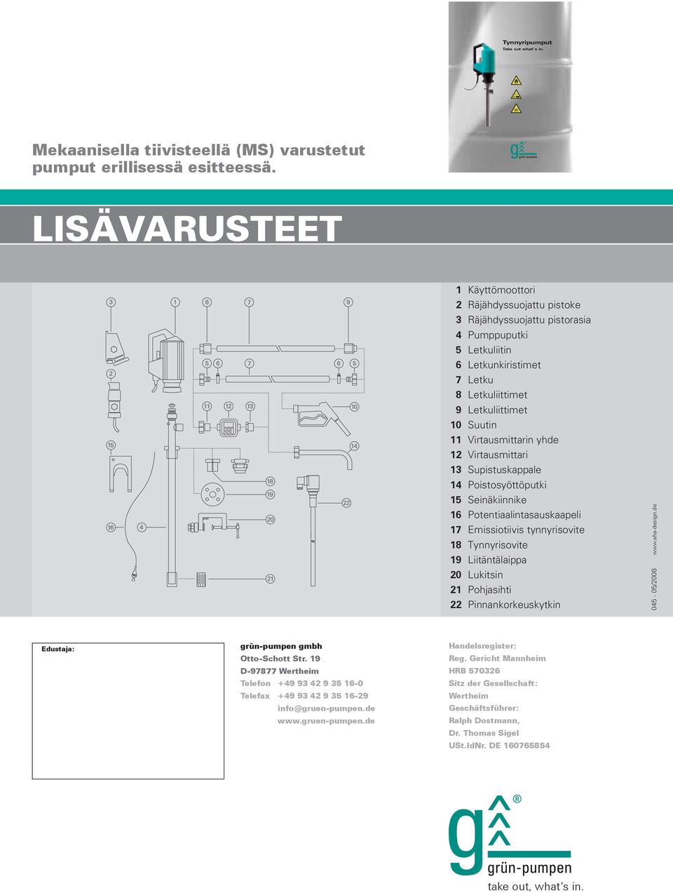 Virtausmittarin yhde 12 Virtausmittari 13 Supistuskappale 14 Poistosyöttöputki 15 Seinäkiinnike 16 Potentiaalintasauskaapeli 17 Emissiotiivis tynnyrisovite 18 Tynnyrisovite 19 Liitäntälaippa 20