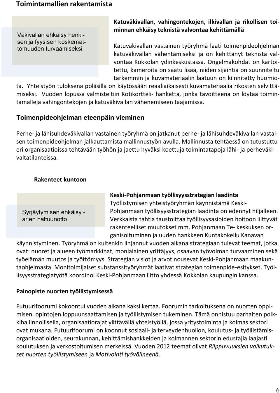 on kehittänyt teknistä valvontaa Kokkolan ydinkeskustassa.