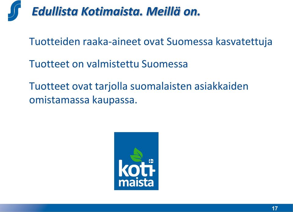 kasvatettuja Tuotteet on valmistettu Suomessa