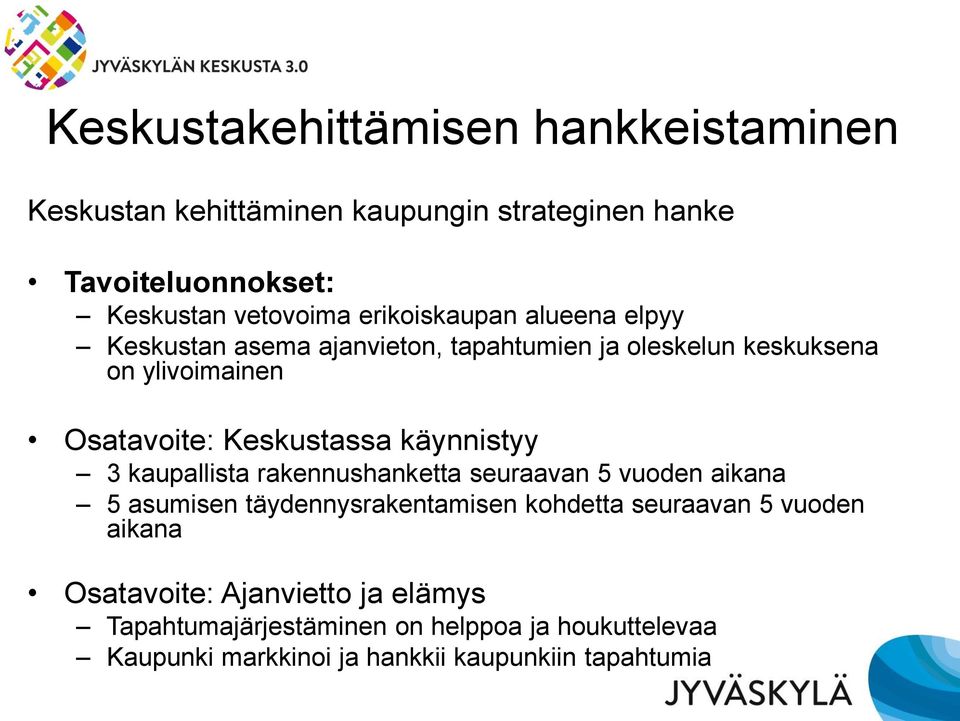 käynnistyy 3 kaupallista rakennushanketta seuraavan 5 vuoden aikana 5 asumisen täydennysrakentamisen kohdetta seuraavan 5 vuoden