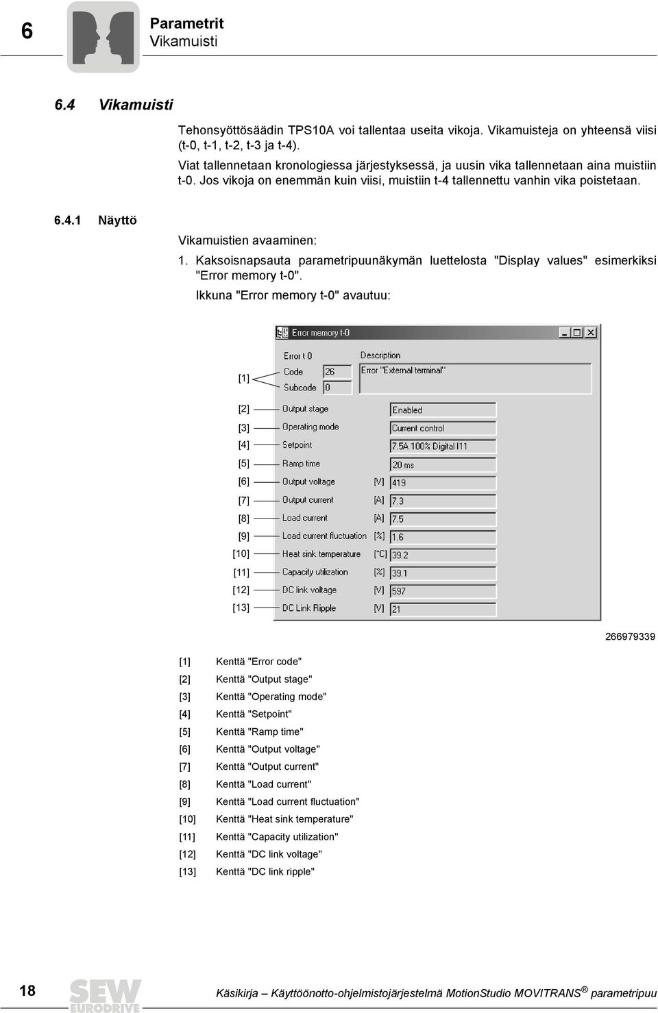 Kaksoisnapsauta parametripuunäkymän luettelosta "Display values" esimerkiksi "Error memory t-0".