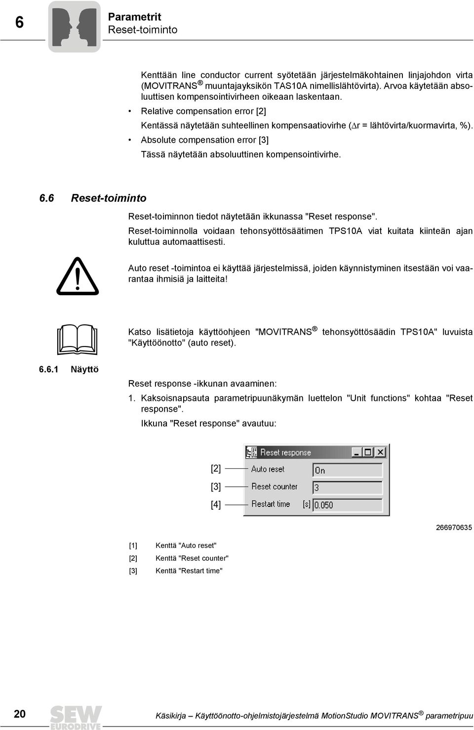 Absolute compensation error [3] Tässä näytetään absoluuttinen kompensointivirhe. 6.6 Reset-toiminto Reset-toiminnon tiedot näytetään ikkunassa "Reset response".