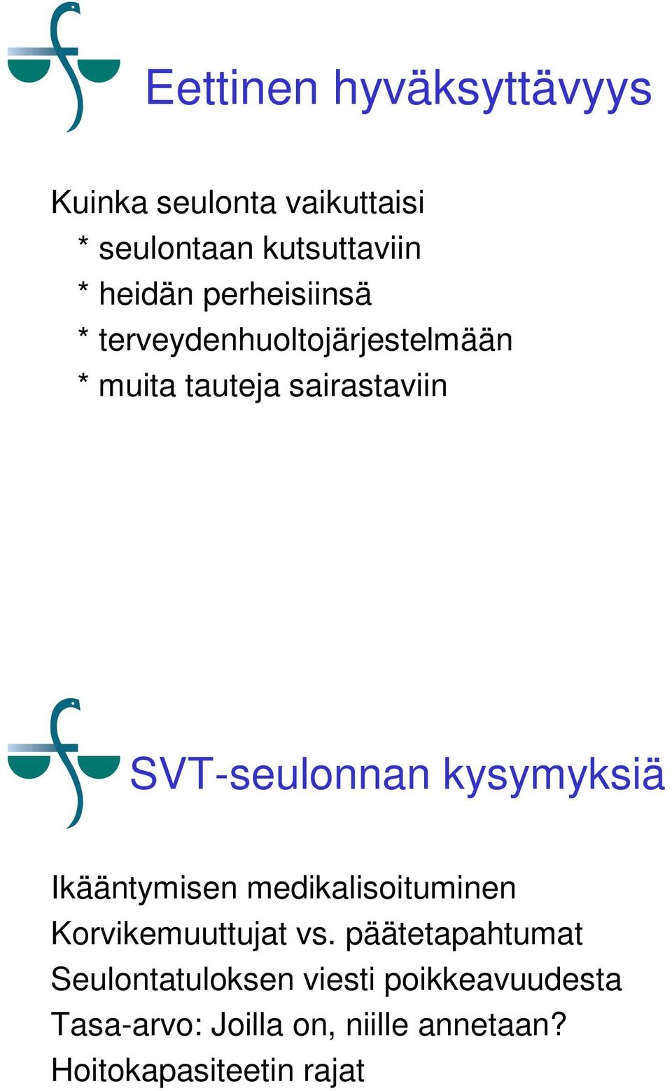 kysymyksiä Ikääntymisen medikalisoituminen Korvikemuuttujat vs.