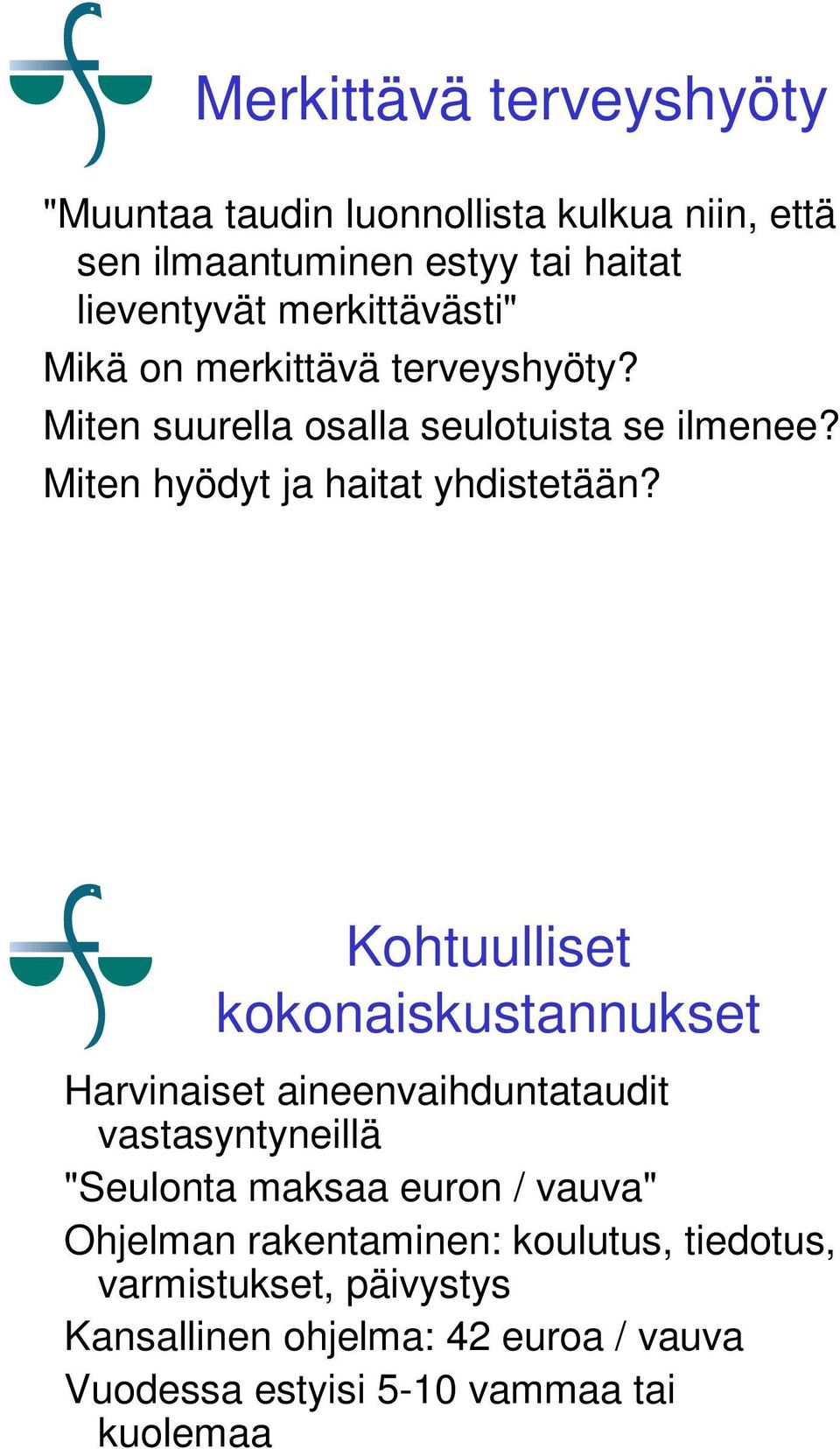Miten hyödyt ja haitat yhdistetään?