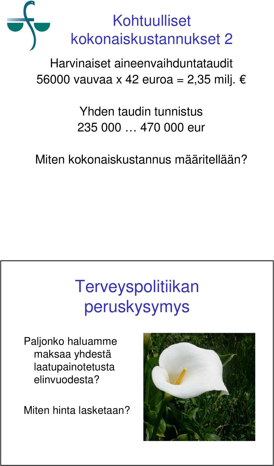 Yhden taudin tunnistus 235 000 470 000 eur Miten kokonaiskustannus