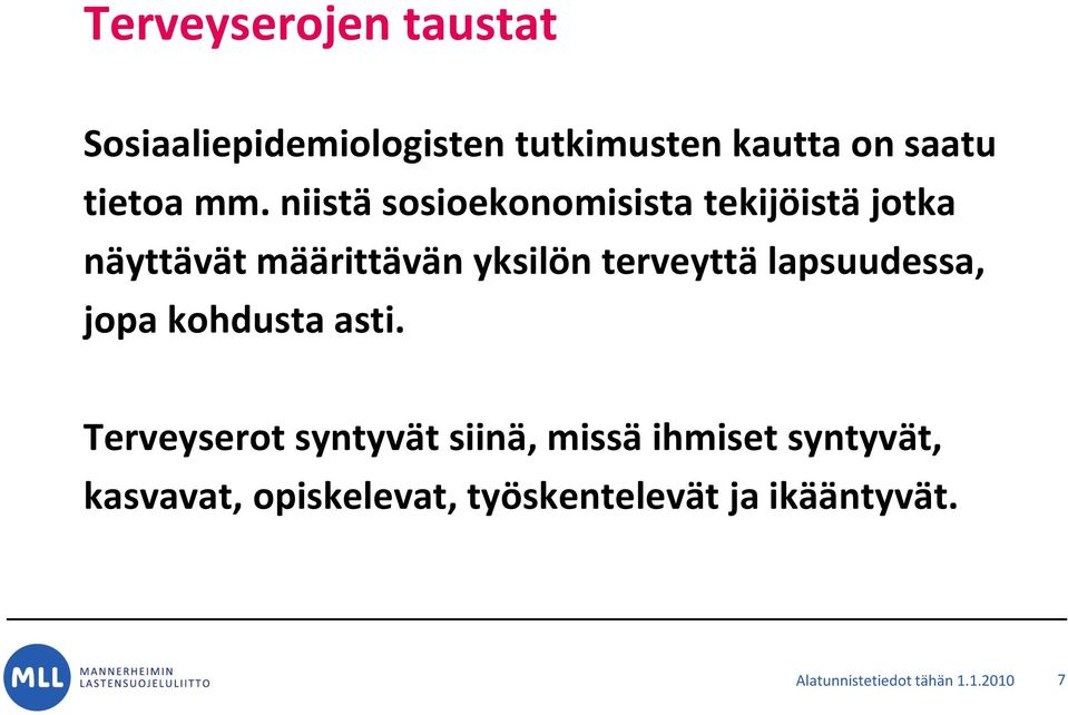 lapsuudessa, jopa kohdusta asti.