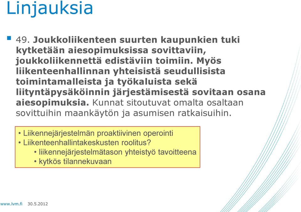 Myös liikenteenhallinnan yhteisistä seudullisista toimintamalleista ja työkaluista sekä liityntäpysäköinnin järjestämisestä