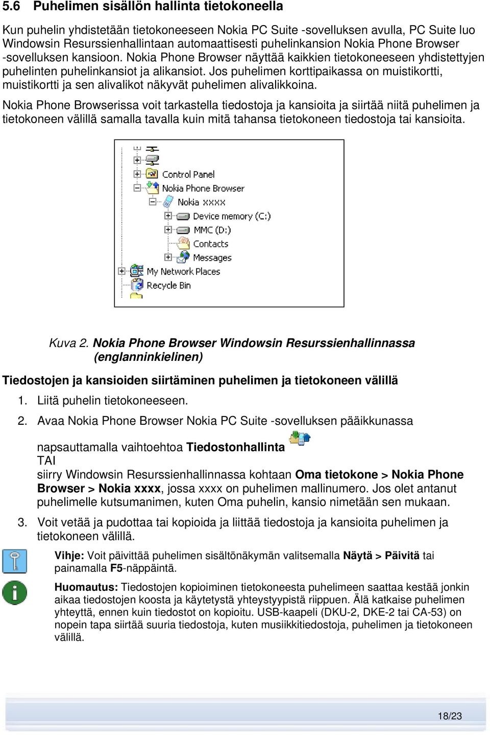 Jos puhelimen korttipaikassa on muistikortti, muistikortti ja sen alivalikot näkyvät puhelimen alivalikkoina.