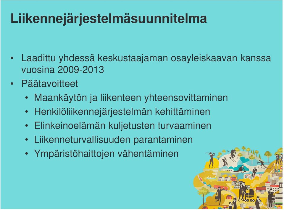 yhteensovittaminen Henkilöliikennejärjestelmän kehittäminen Elinkeinoelämän