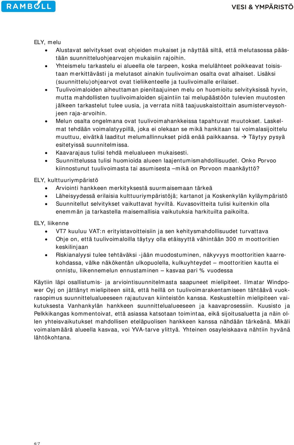 Lisäksi (suunnittelu)ohjearvot ovat tieliikenteelle ja tuulivoimalle erilaiset.