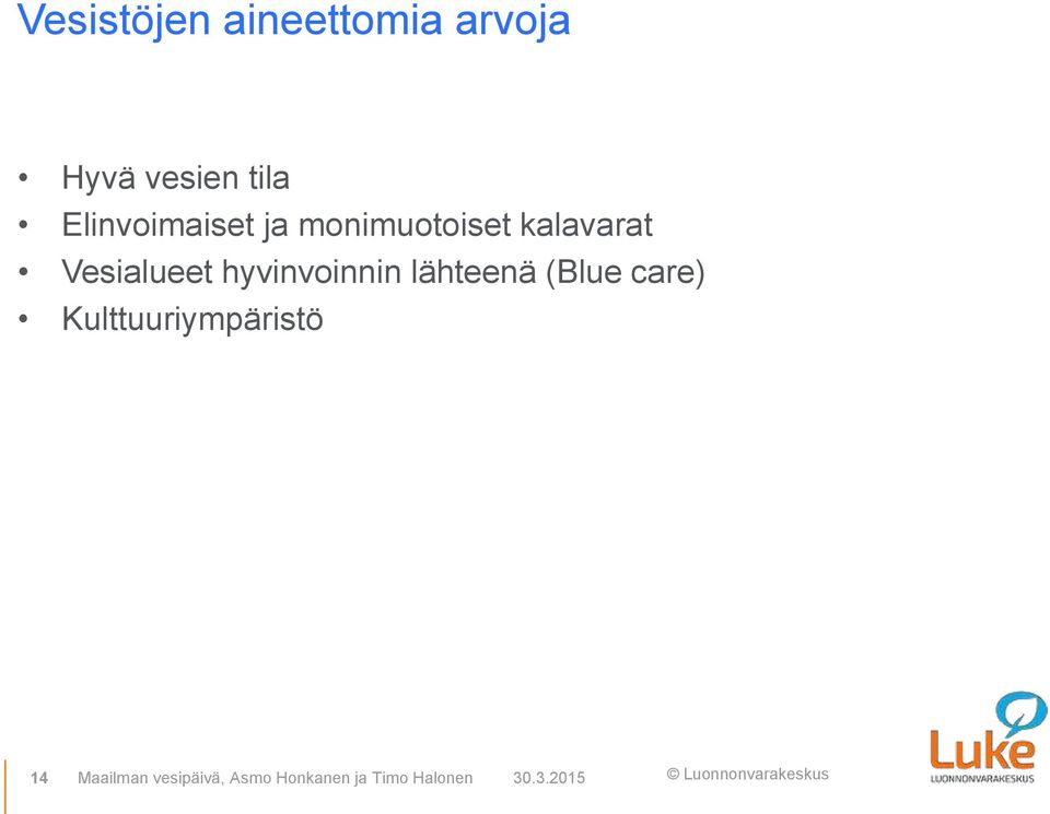 hyvinvoinnin lähteenä (Blue care) Kulttuuriympäristö