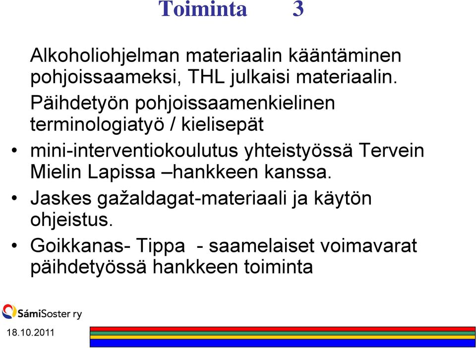 Päihdetyön pohjoissaamenkielinen terminologiatyö / kielisepät mini-interventiokoulutus