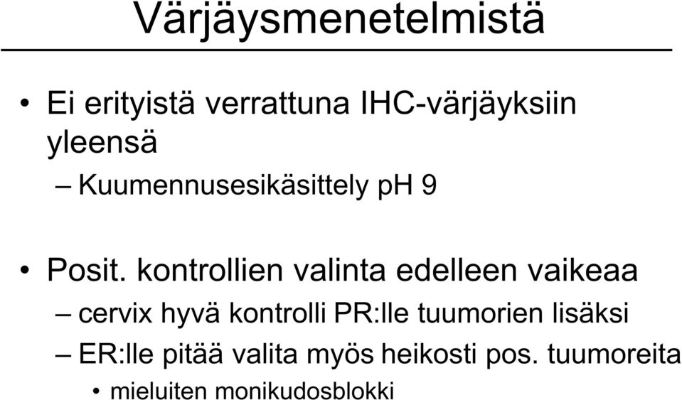 kontrollien valinta edelleen vaikeaa cervix hyvä kontrolli PR:lle