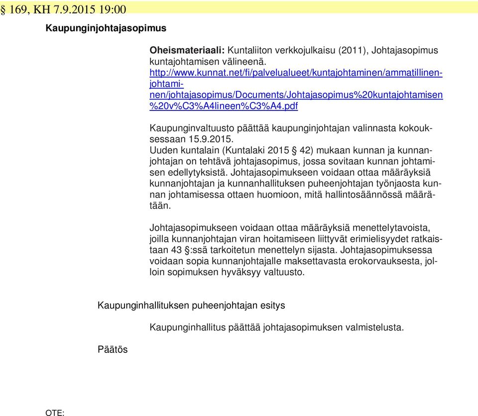 pdf Kaupunginvaltuusto päättää kaupunginjohtajan valinnasta kokouksessaan 15.9.2015.