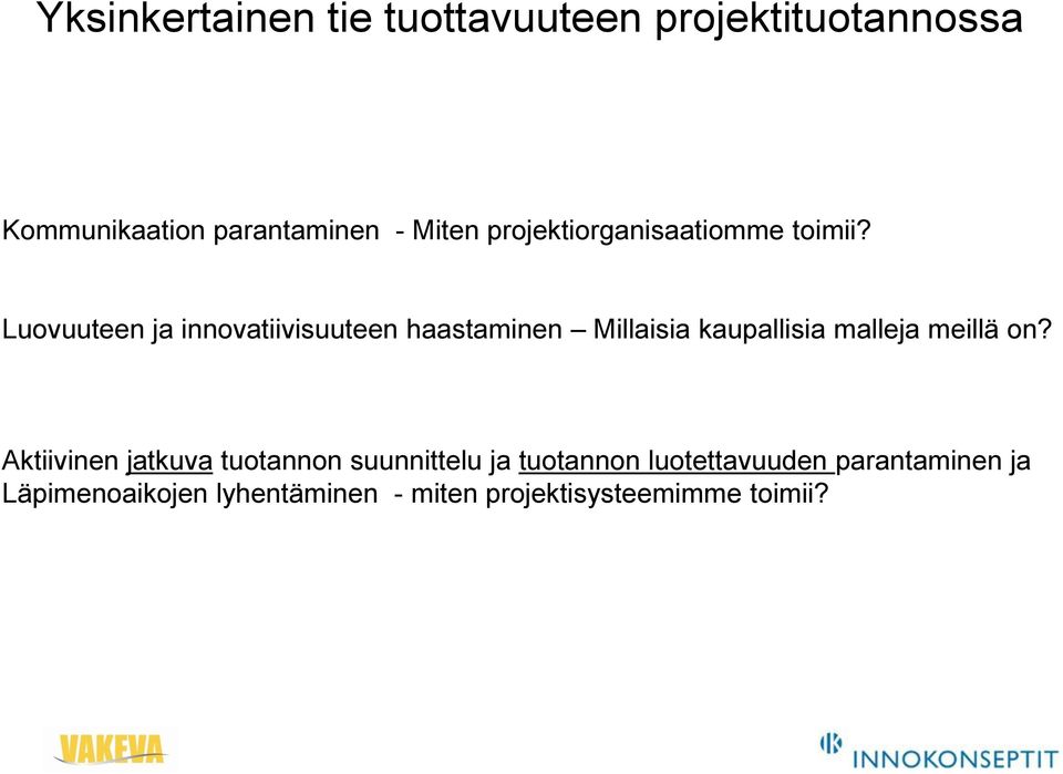 Luovuuteen ja innovatiivisuuteen haastaminen Millaisia kaupallisia malleja meillä on?