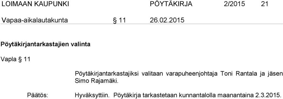 valitaan varapuheenjohtaja Toni Rantala ja jäsen Simo Rajamäki.
