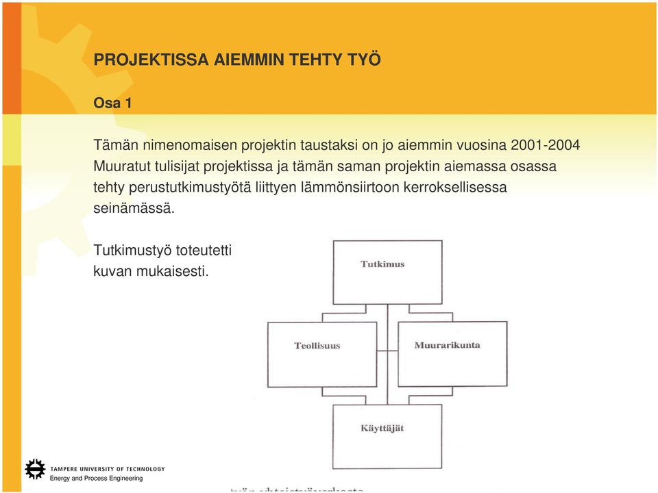 aiemassa osassa tehty perustutkimustyötä liittyen lämmönsiirtoon kerroksellisessa