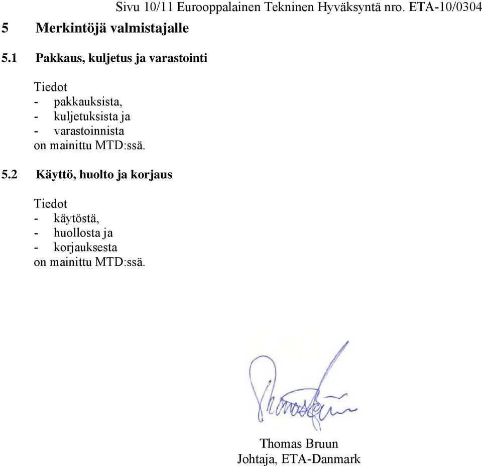 varastoinnista on mainittu MTD:ssä. 5.