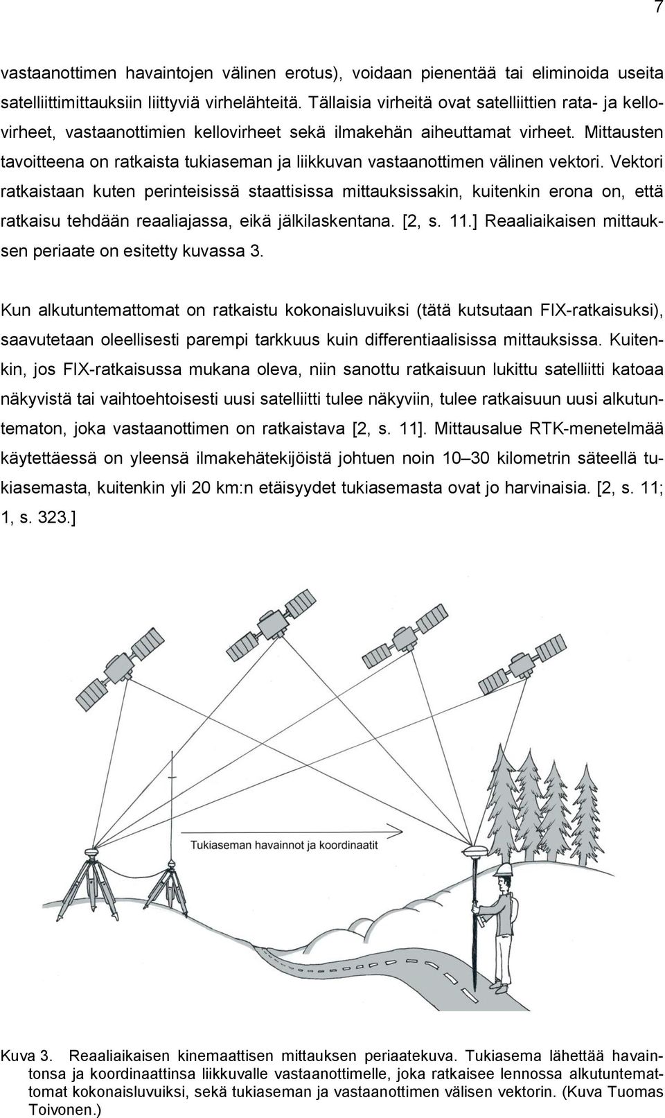 Mittausten tavoitteena on ratkaista tukiaseman ja liikkuvan vastaanottimen välinen vektori.