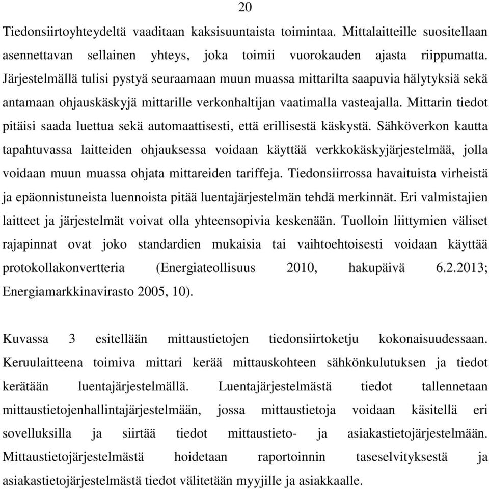 Mittarin tiedot pitäisi saada luettua sekä automaattisesti, että erillisestä käskystä.
