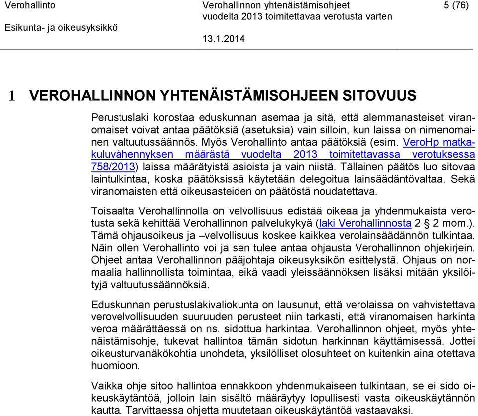 VeroHp matkakuluvähennyksen määrästä vuodelta 2013 toimitettavassa verotuksessa 758/2013) laissa määrätyistä asioista ja vain niistä.