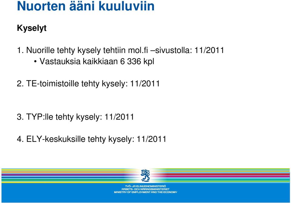 fi sivustolla: 11/2011 Vastauksia kaikkiaan 6 336 kpl 2.