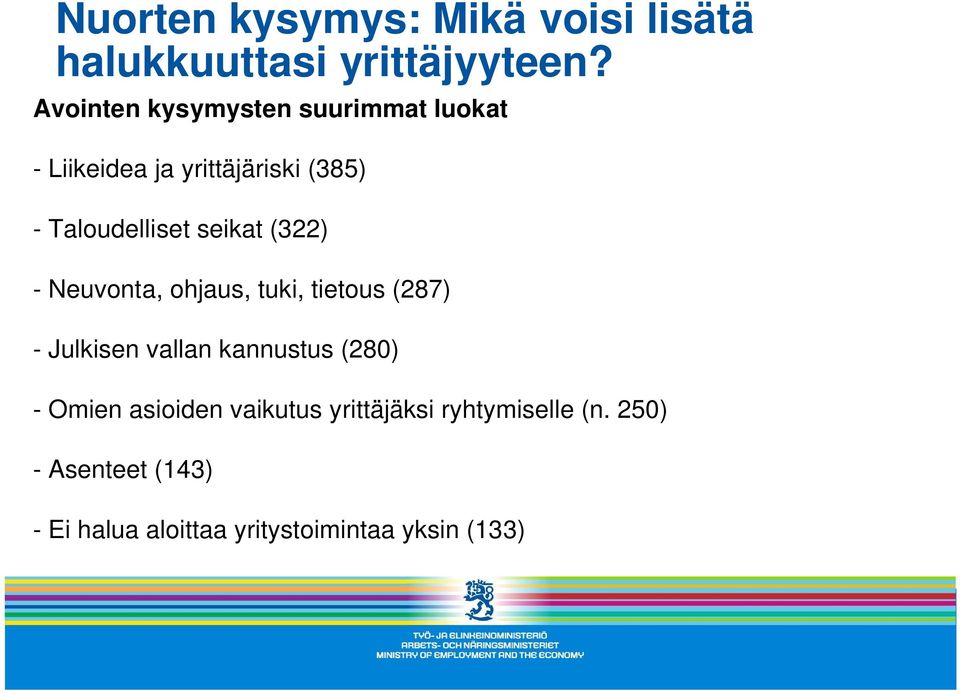 seikat (322) - Neuvonta, ohjaus, tuki, tietous (287) - Julkisen vallan kannustus (280) -