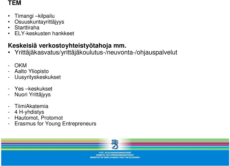 Yrittäjäkasvatus/yrittäjäkoulutus-/neuvonta-/ohjauspalvelut - OKM - Aalto Yliopisto