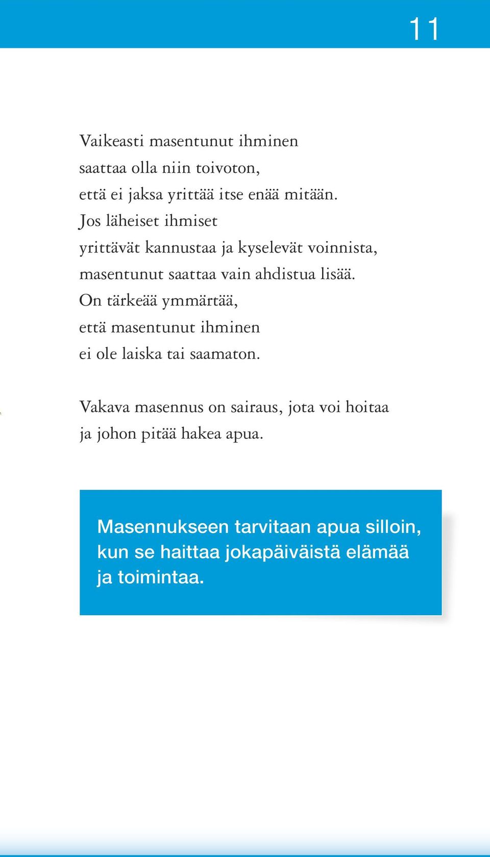 On tärkeää ymmärtää, että masentunut ihminen ei ole laiska tai saamaton.