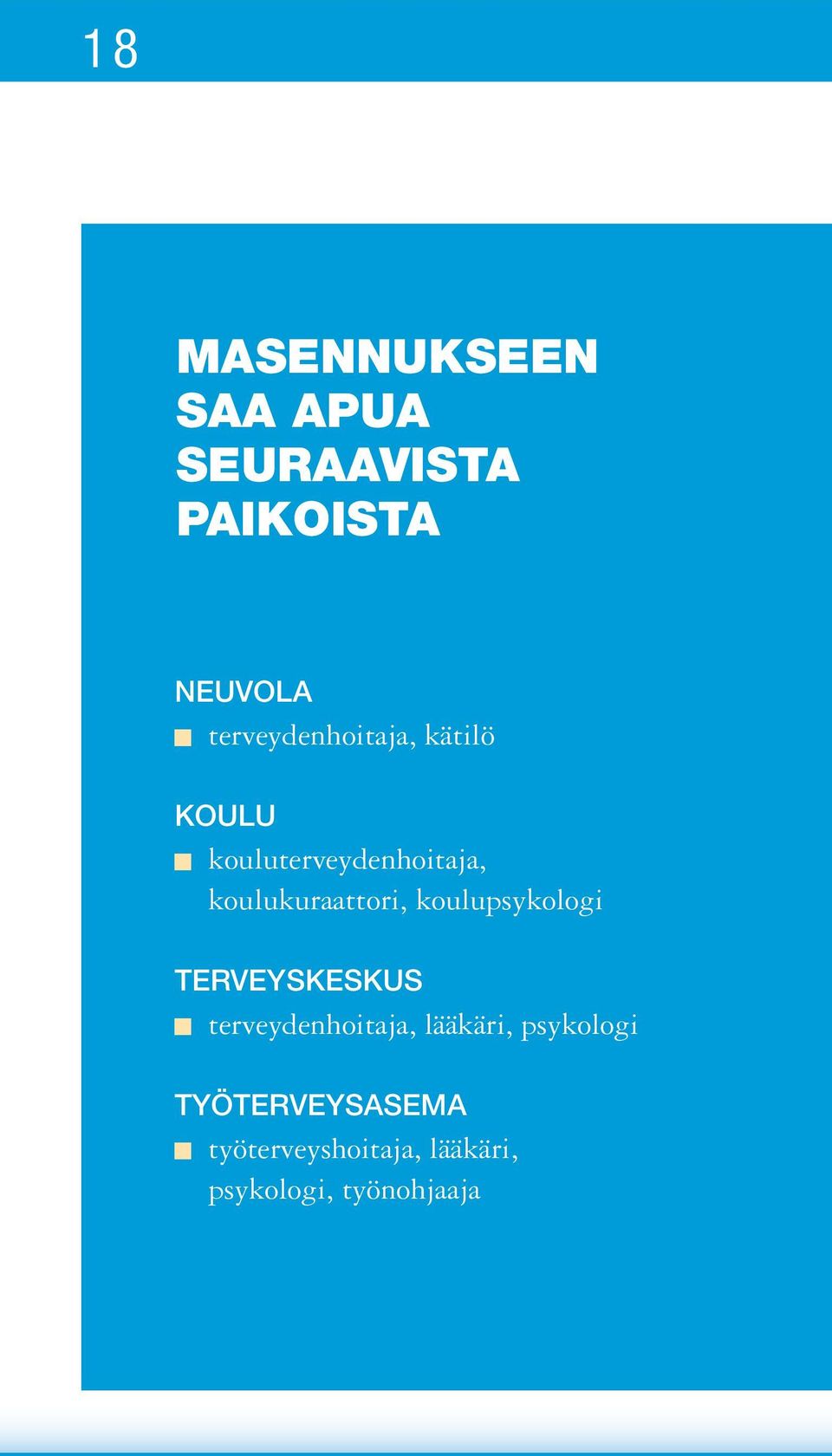 koulukuraattori, koulupsykologi TERVEYSKESKUS terveydenhoitaja,