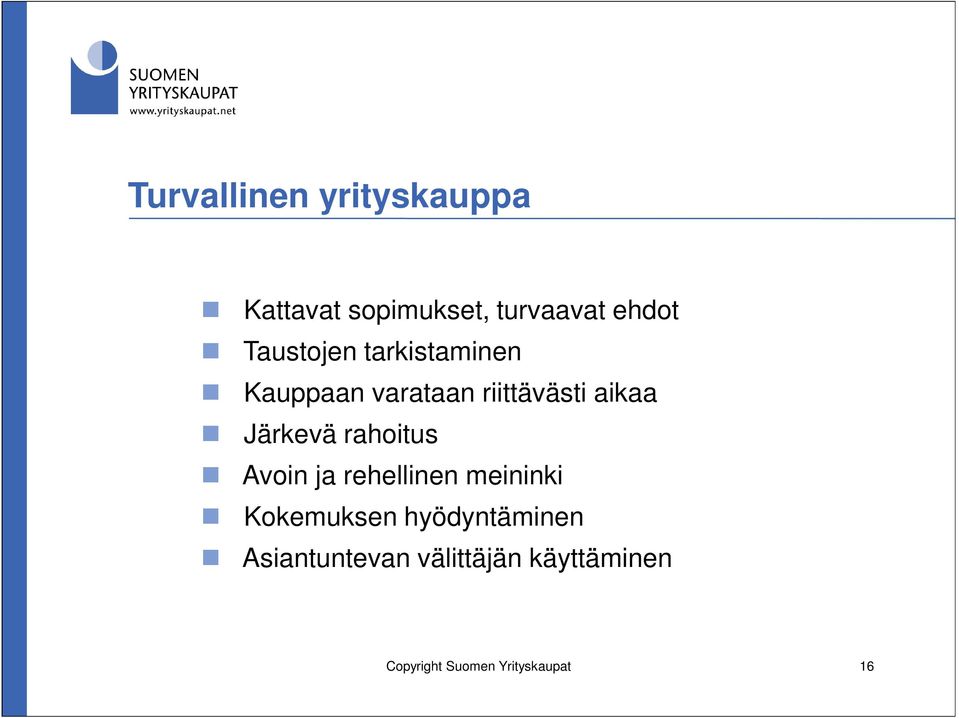 Järkevä rahoitus Avoin ja rehellinen meininki Kokemuksen