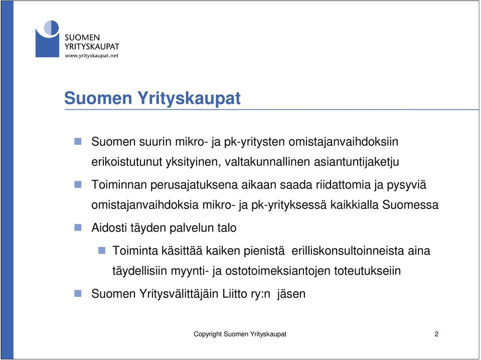 pk-yrityksessä kaikkialla Suomessa Aidosti täyden palvelun talo Toiminta käsittää kaiken pienistä erilliskonsultoinneista