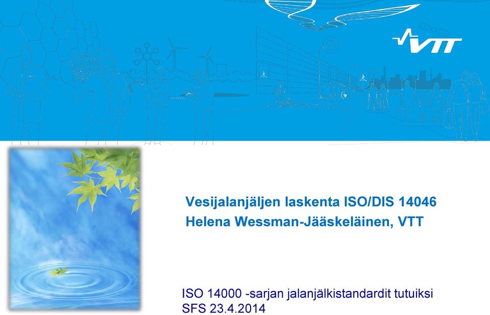Wessman-Jääskeläinen, VTT ISO